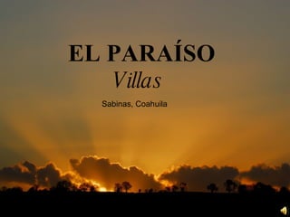 EL PARAÍSO Villas   Sabinas, Coahuila 