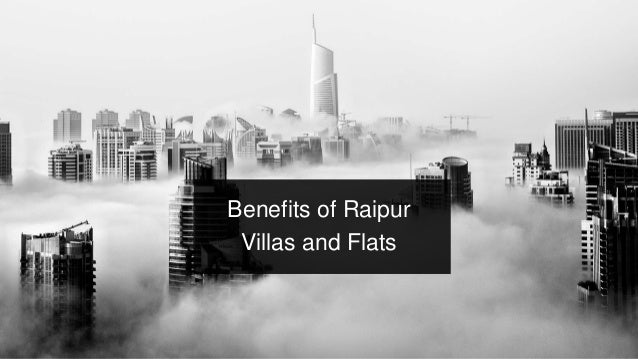 Benefits of Raipur
Villas and Flats
 