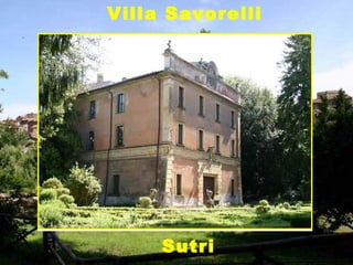 Villa Savorelli




     Sutri
 