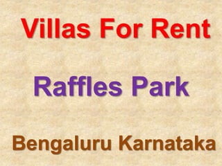 Raffles Park
Bengaluru Karnataka
Villas For Rent
 