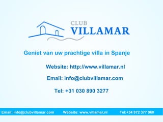 Geniet van uw prachtige villa in Spanje Website: http://www.villamar.nl Email: info@clubvillamar.com Tel: +31 030 890 3277 Email: info@clubvillamar.com    Website: www.villamar.nl Tel:+34 972 377 960 