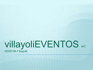 villayoliEVENTOSNIT: 52005196-7 Bogotá 