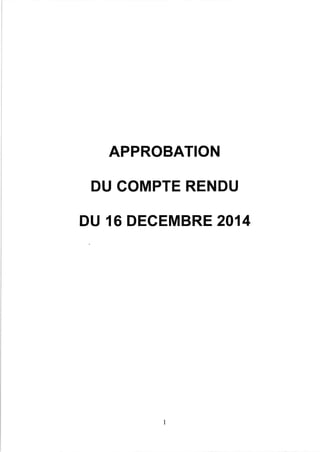 APPROBATION
DU GOMPTE RENDU
DU 16 DECEMBRE 2014
 
