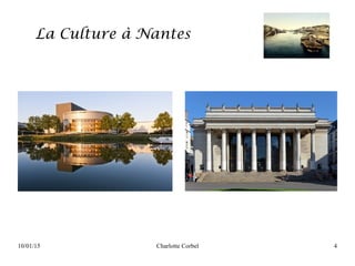 10/01/15 Charlotte Corbel 4
La Culture à Nantes
 