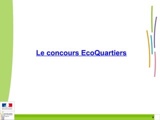 Le concours EcoQuartiers

4 4

 