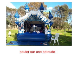 sauter sur une batoude
 