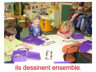 ils dessinent ensemble,
 