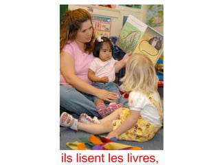 ils lisent les livres,
 