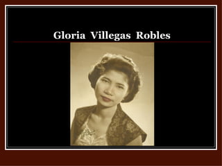 Gloria  Villegas  Robles 