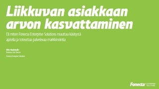 ASML-seminaari - Ville Honkimäki - Liikkuvan asiakkaan arvon kasvattaminen