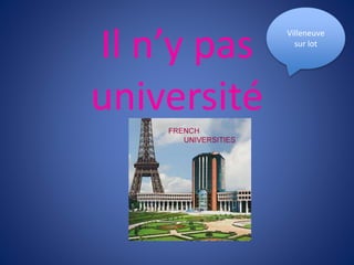 Il n’y pas
université
Villeneuve
sur lot
 