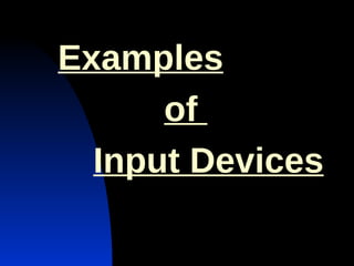 Examples   of  Input Devices 