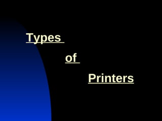 Types    of    Printers 