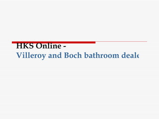 HKS Online -  Villeroy and Boch bathroom dealer 