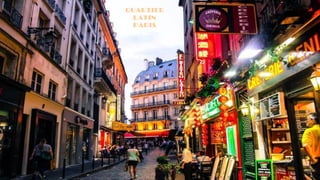 QUARTIER
LATIN
PARIS
 