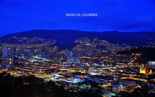 MEDELLIN, COLOMBIA
 