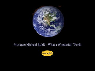Musique: Michael Bublé - What a Wonderfull World 