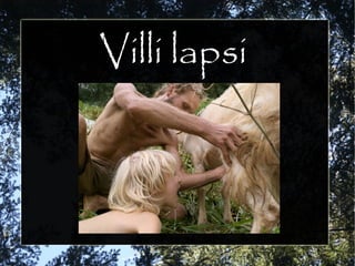 Villi lapsi
 
