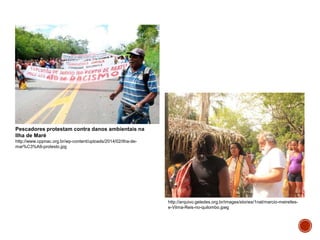 Pescadores protestam contra danos ambientais na
Ilha de Maré
http://www.cppnac.org.br/wp-content/uploads/2014/02/ilha-de-
mar%C3%A9-protesto.jpg
http://arquivo.geledes.org.br/images/stories/1nat/marcio-meirelles-
e-Vilma-Reis-no-quilombo.jpeg
 