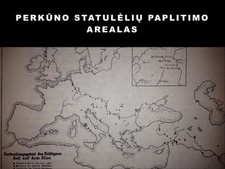 P E R K Ū N O S TAT U L Ė L I Ų PA P L I T I M O
AREALAS

 