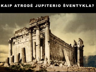 K A I P AT R O D Ė J U P I T E R I O Š V E N T Y K L A ?

 
