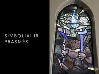 SIMBOLIAI IR
PRASMĖS

 