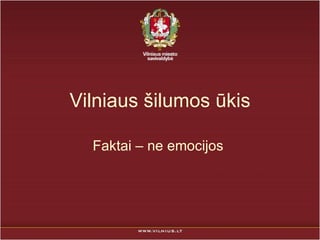 Vilniaus šilumos ūkis Faktai –   ne emocijos  