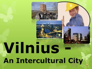 Vilnius -

An Intercultural City

 