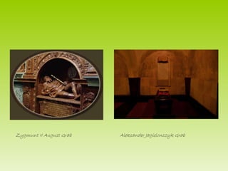 Zygmunt II August Grab Aleksander Jagielonczyk Grab 