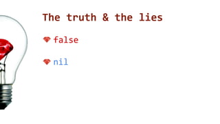 The truth & the lies 
false 
nil 
 