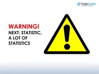 WARNING!
NEXT: STATISTIC,
A LOT OF
STATISTICS
 