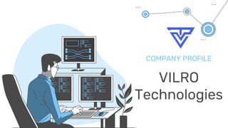 VILRO
Technologies
COMPANY PROFILE
 