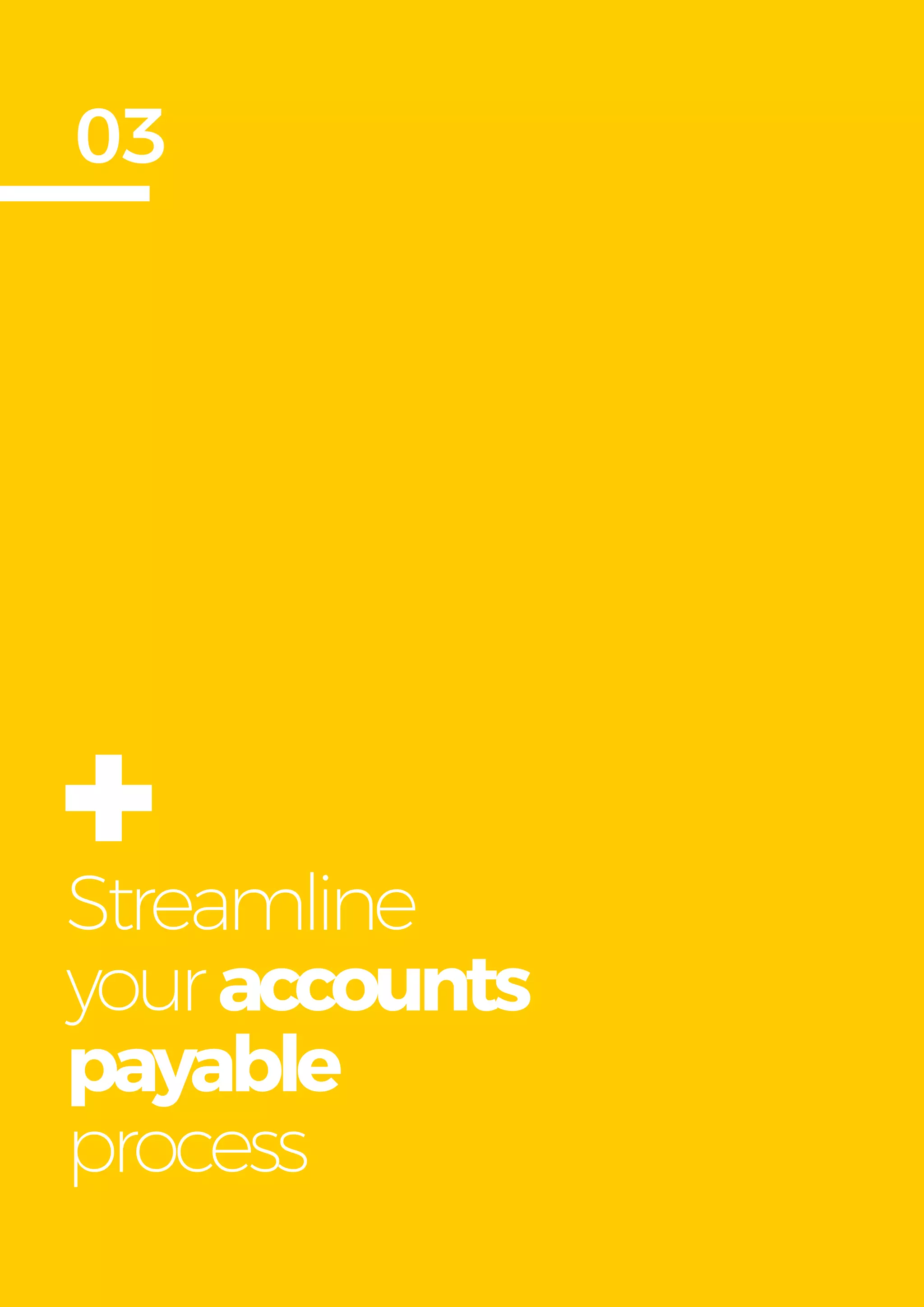 Get more from
SAP with OpenText
12
Streamline
youraccounts
payable
process
03
+
 