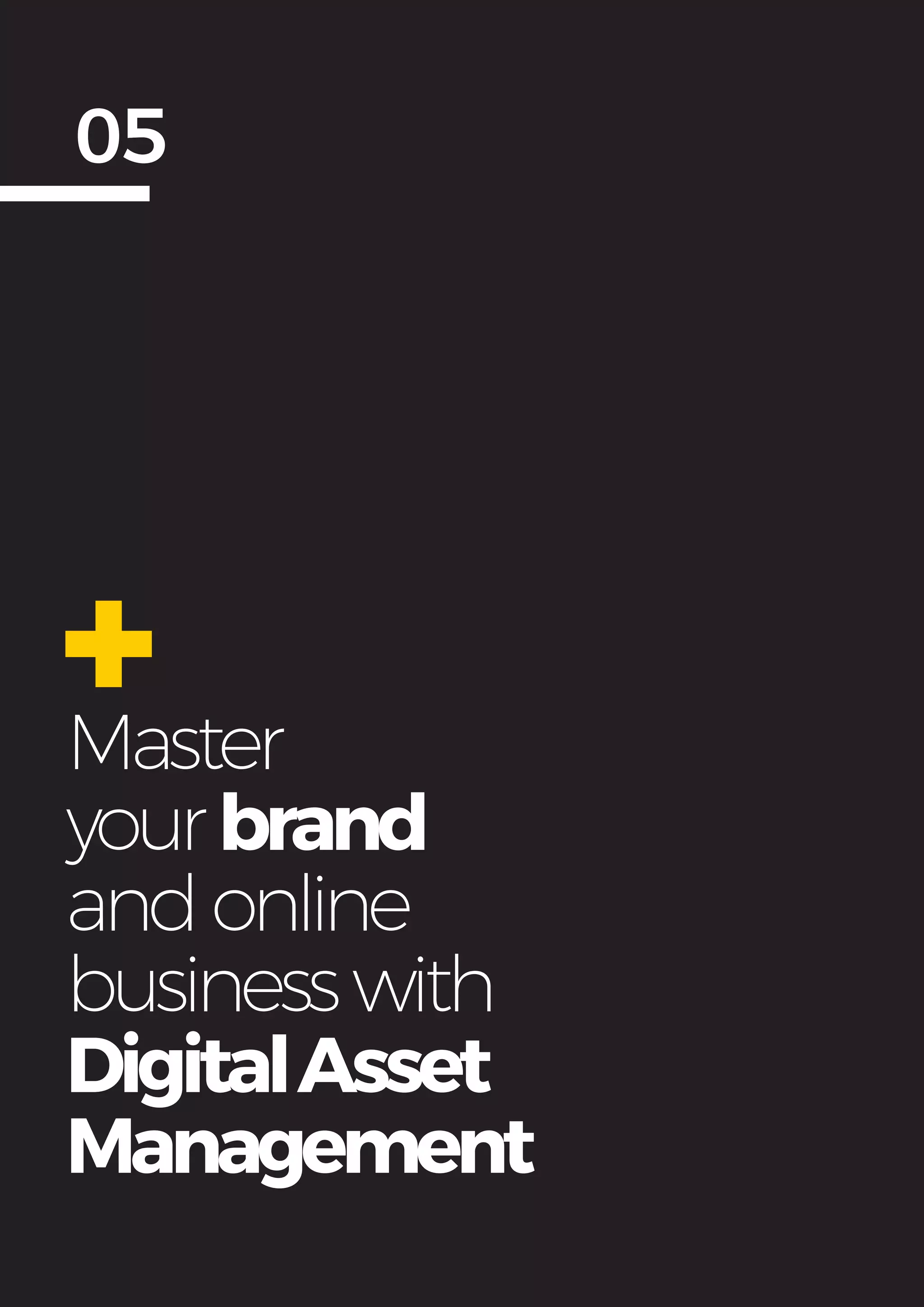 Get more from
SAP with OpenText
16
Master
yourbrand
andonline
businesswith
DigitalAsset
Management
05
+
 