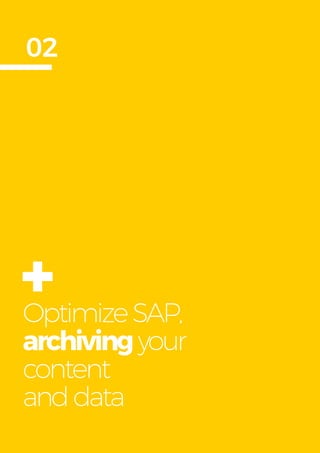 Get more from
SAP with OpenText
10
OptimizeSAP,
archivingyour
content
anddata
02
+
 
