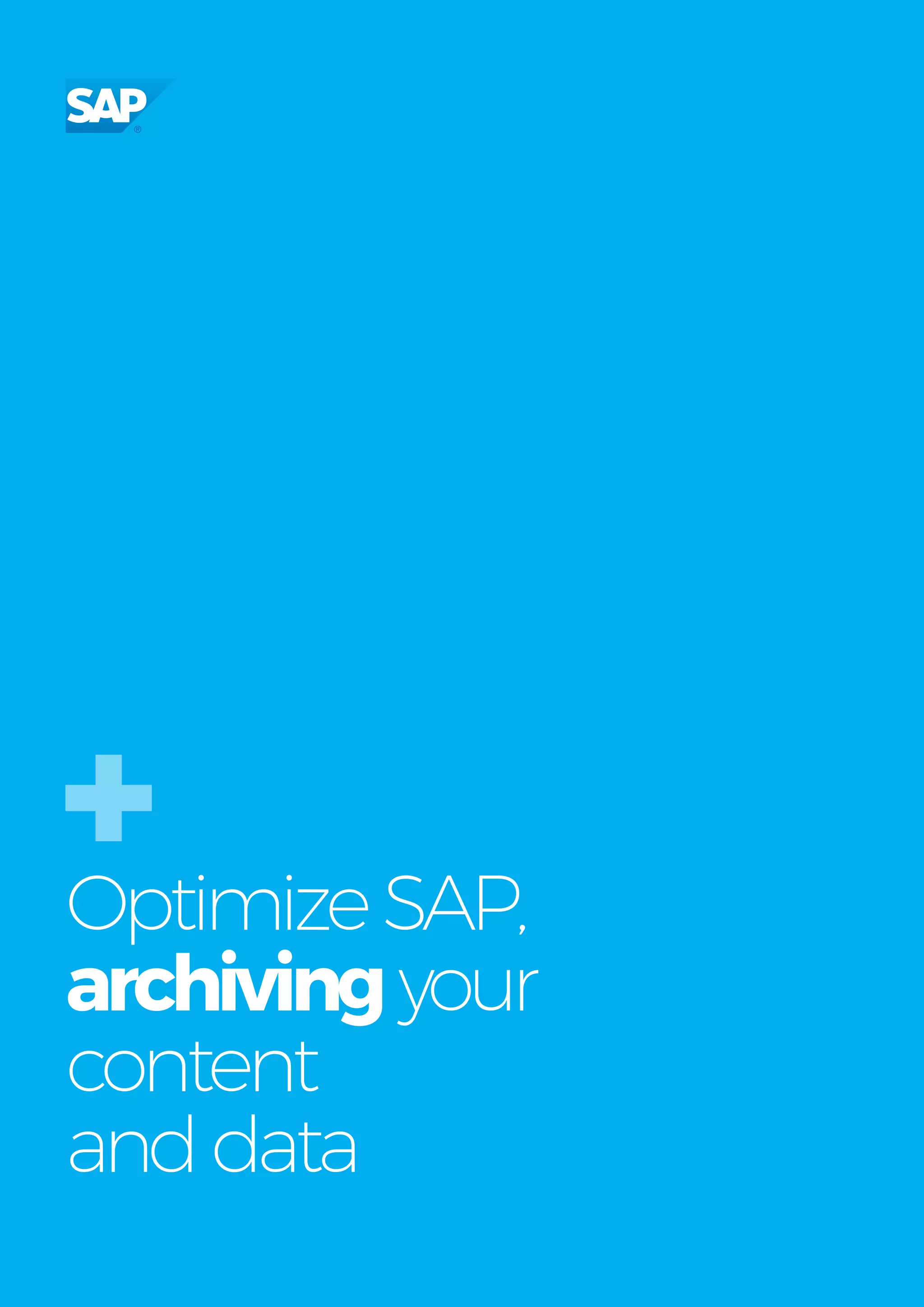 Get more from
SAP with OpenText
OptimizeSAP,
archivingyour
content
anddata
+
 