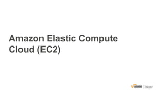 Amazon Elastic Compute
Cloud (EC2)
 