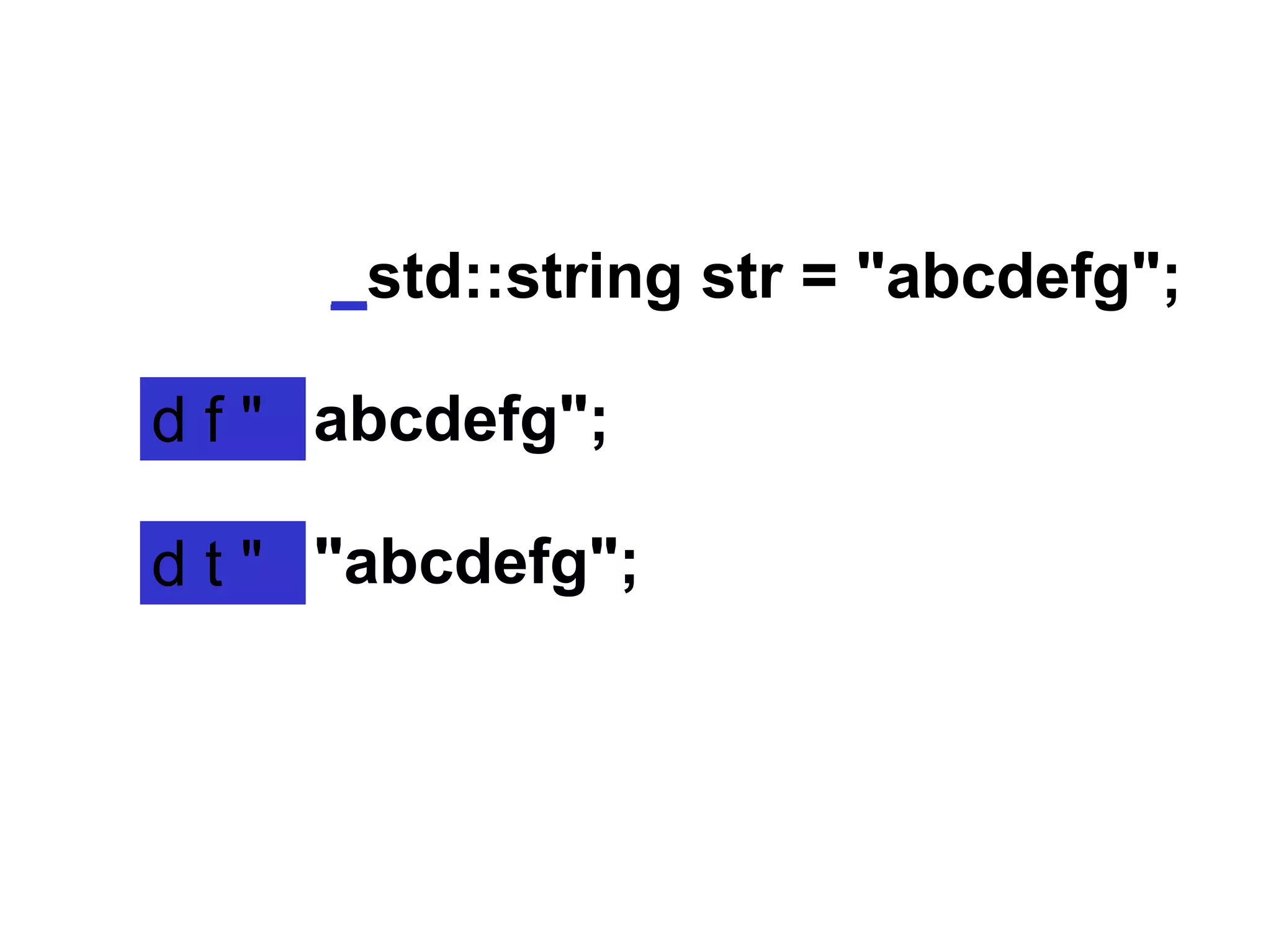 _std::string str = "abcdefg";
abcdefg";
"abcdefg";
d f "
d t "
 