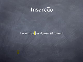 Inserção


    Lorem ipsum dolum sit amed




i
 
