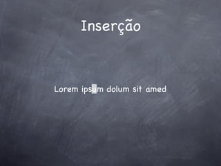 Inserção


Lorem ipsum dolum sit amed
 