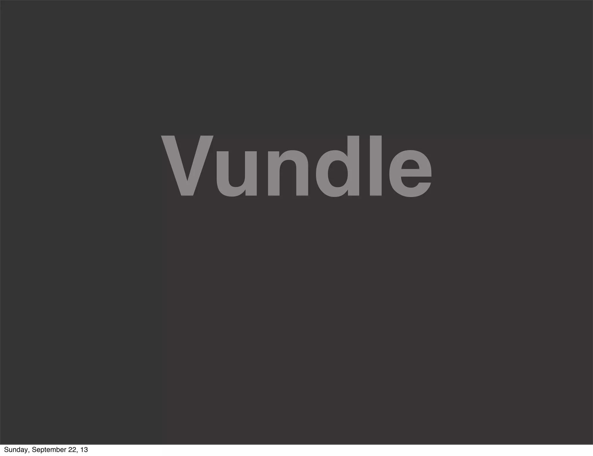 Vundle
Sunday, September 22, 13
 