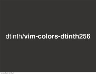 dtinth/vim-colors-dtinth256
Sunday, September 22, 13
 