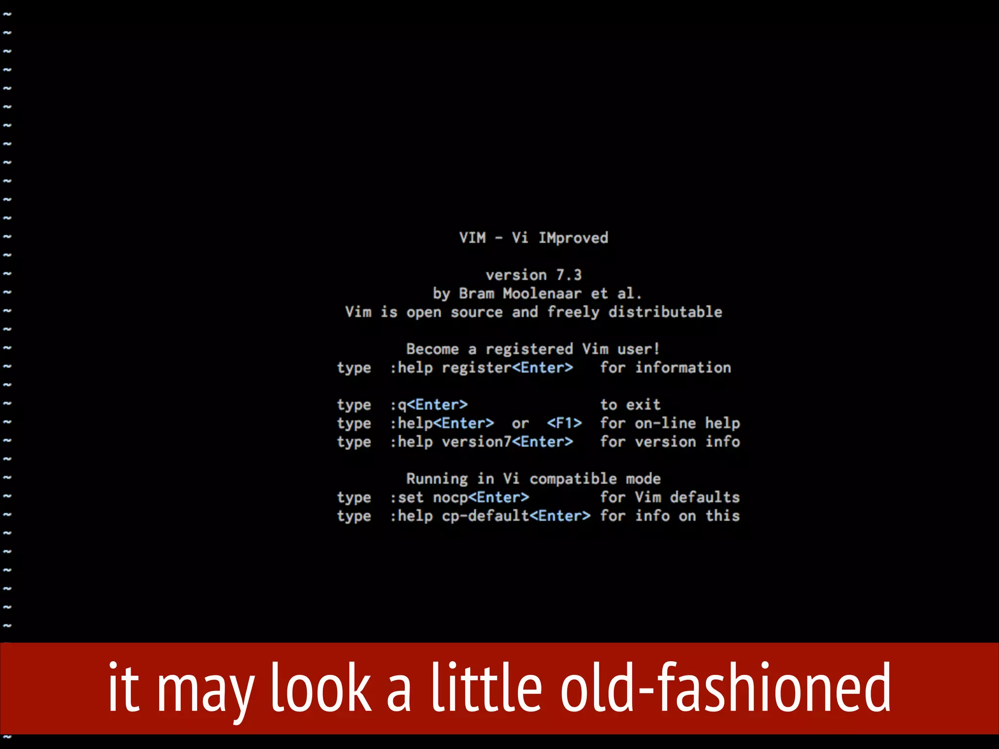 it may look a little old-fashioned

 