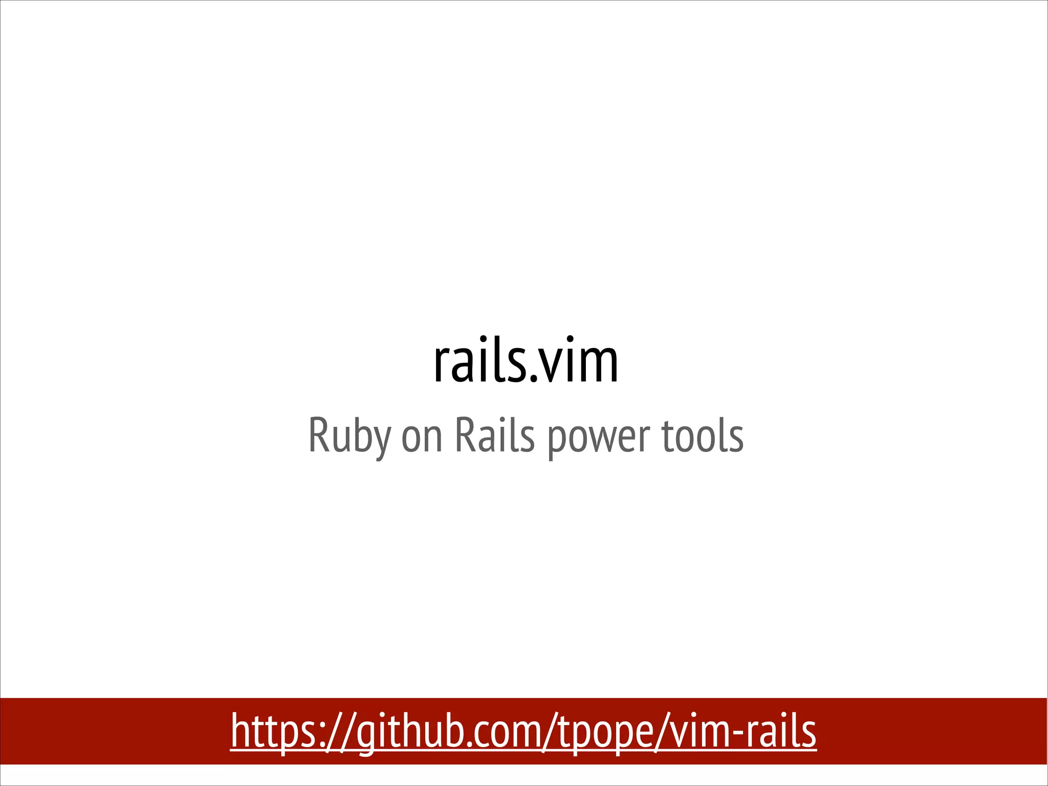 rails.vim
Ruby on Rails power tools

https://github.com/tpope/vim-rails

 