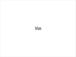Vim

 