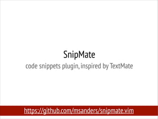 SnipMate
code snippets plugin, inspired by TextMate

https://github.com/msanders/snipmate.vim

 