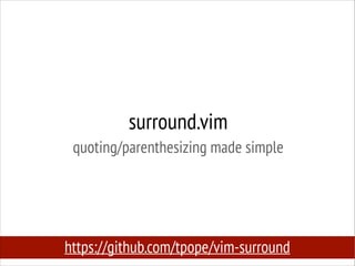 surround.vim
quoting/parenthesizing made simple

https://github.com/tpope/vim-surround

 