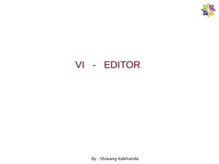 VI - EDITOR
 