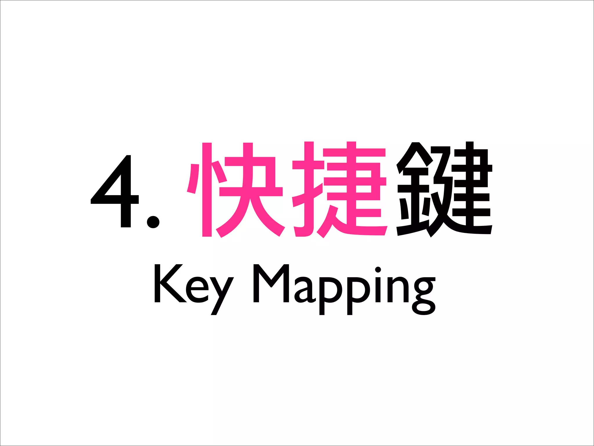 4.
 Key Mapping
 