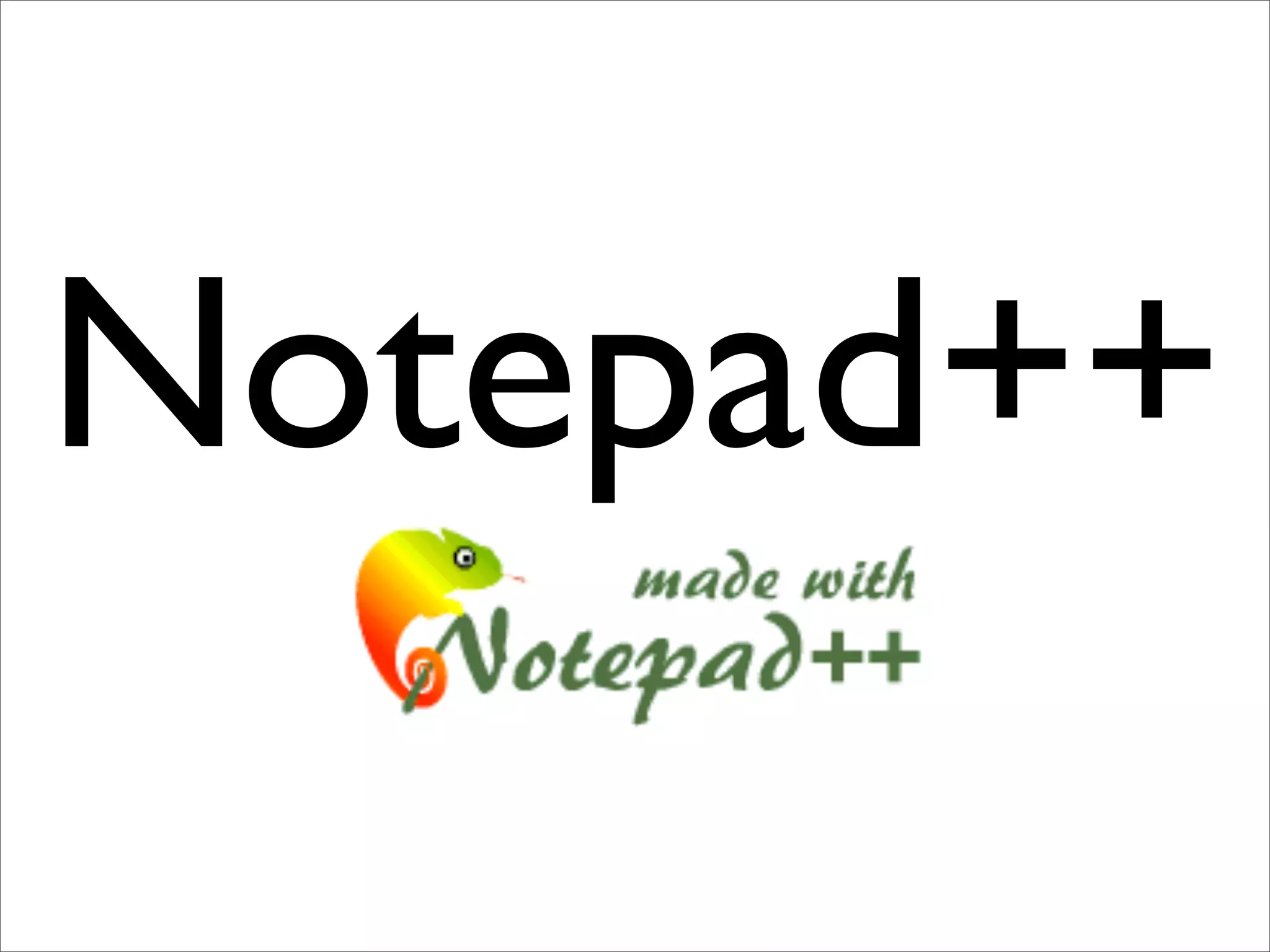 Notepad++
 